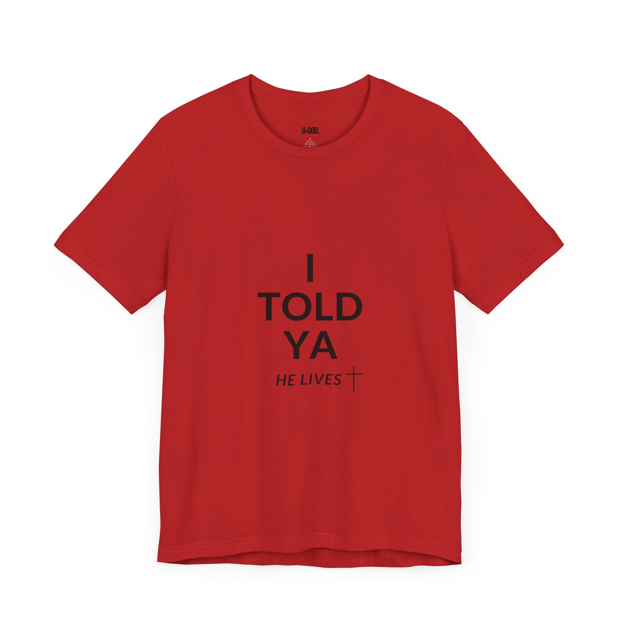 Inspirational Christian Tee - "I Told Ya He Lives" - U+GOD